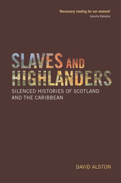 Slaves and Highlanders - Silenced Histories of Scotland and the Caribbean