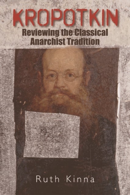 Kropotkin - Reviewing the Classical Anarchist Tradition