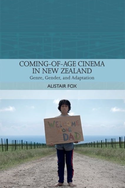 Coming-Of-Age Cinema in New Zealand - Genre, Gender and Adaptation