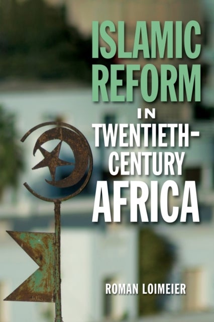 Bilde av Islamic Reform In Twentieth-century Africa Av Roman Loimeier