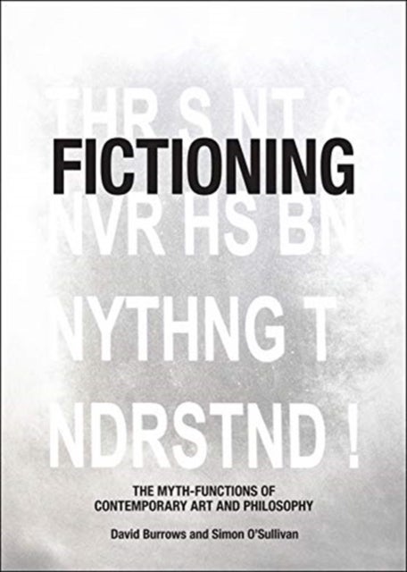 Fictioning - The Myth-Functions of Contemporary Art and Philosophy