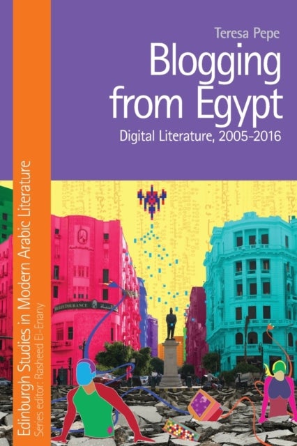 Blogging from Egypt - Digital Literature, 2005-2016