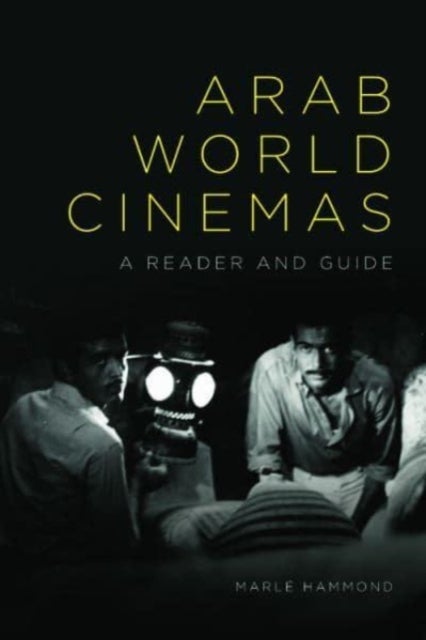 Arab World Cinemas - A Reader and Guide