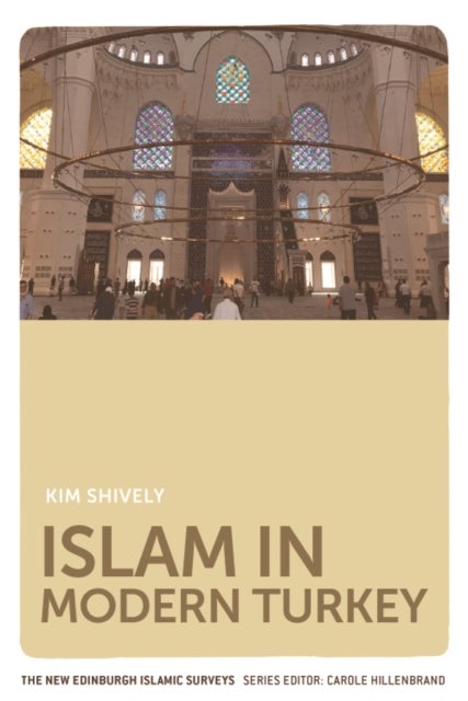 Bilde av Islam In Modern Turkey Av Kim Shively