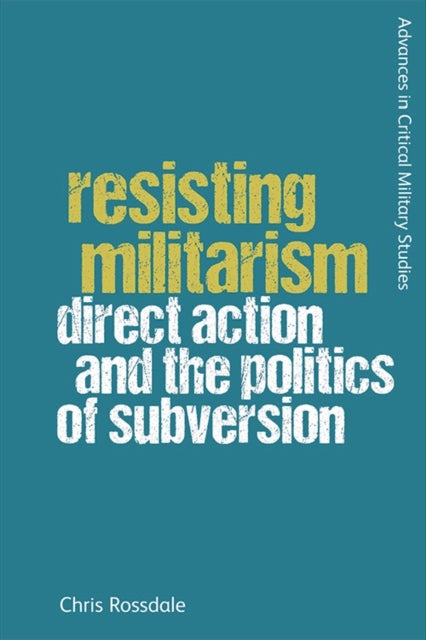 Resisting Militarism - Direct Action and the Politics of Subversion