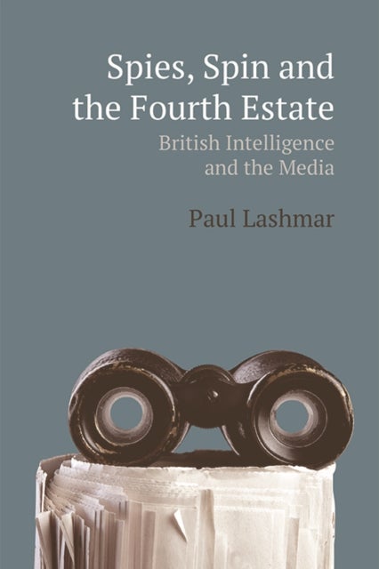Bilde av Spin, Spies And The Fourth Estate Av Paul Lashmar