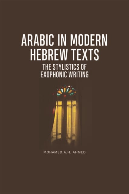 Bilde av Arabic In Modern Hebrew Texts Av Mohamed A.h. Ahmed