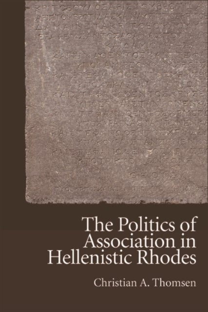 Bilde av The Politics Of Association In Hellenistic Rhodes Av Christian Thomsen
