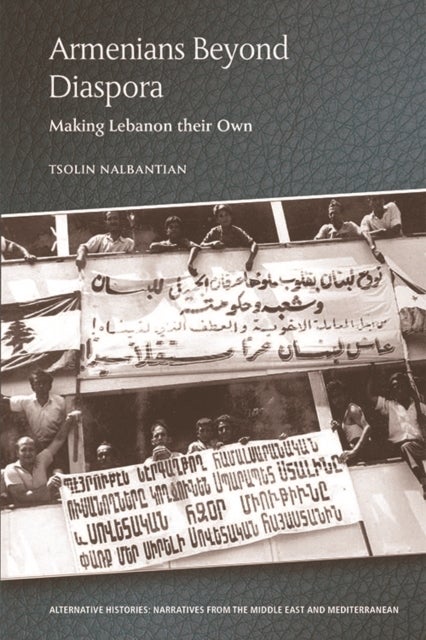 Armenians Beyond Diaspora - Making Lebanon Their Own