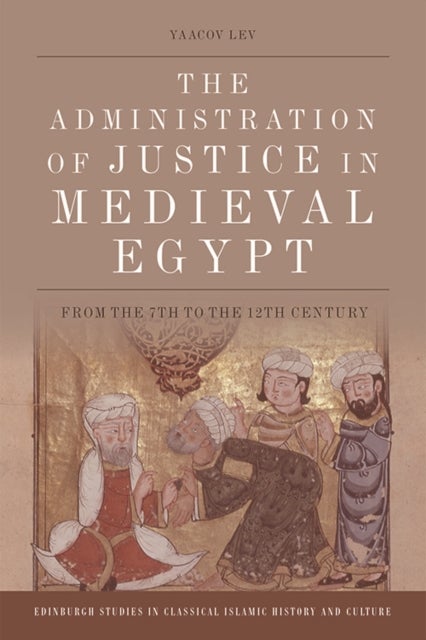 Bilde av The Administration Of Justice In Medieval Egypt Av Yaacov (bar Ilan University) Lev