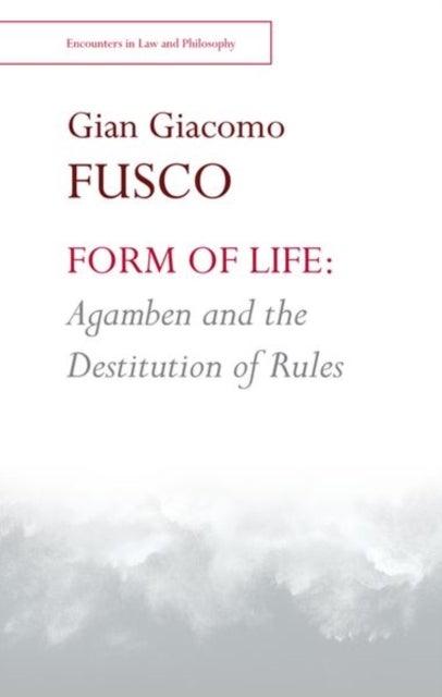 Bilde av Form Of Life: Agamben And The Destitution Of Rules Av Gian Fusco