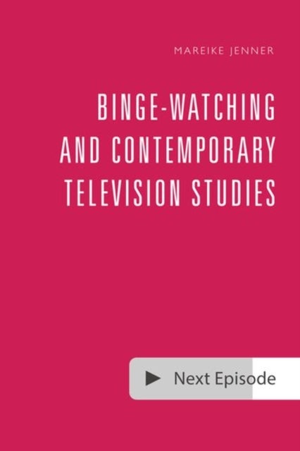Bilde av Binge-watching And Contemporary Television Studies