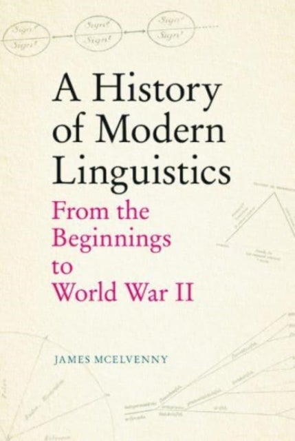A History of Modern Linguistics - From the Beginnings to World War II