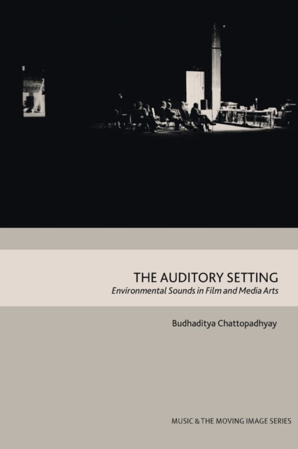 The Auditory Setting - Environmental Sounds in Film and Media Arts