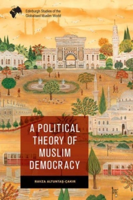 Bilde av A Political Theory Of Muslim Democracy Av Ravza Altuntas-cakir