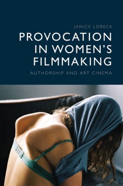 Provocation in Women's Filmmaking - Authorship and Art Cinema