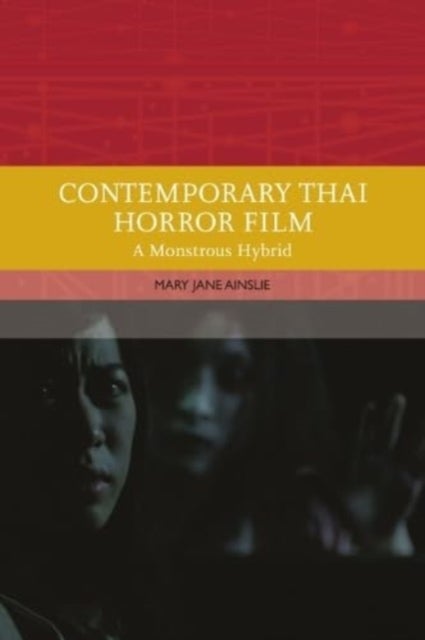 Contemporary Thai Horror Film - A Monstrous Hybrid