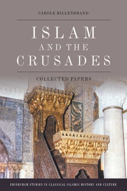 Islam and the Crusades - Collected Essays
