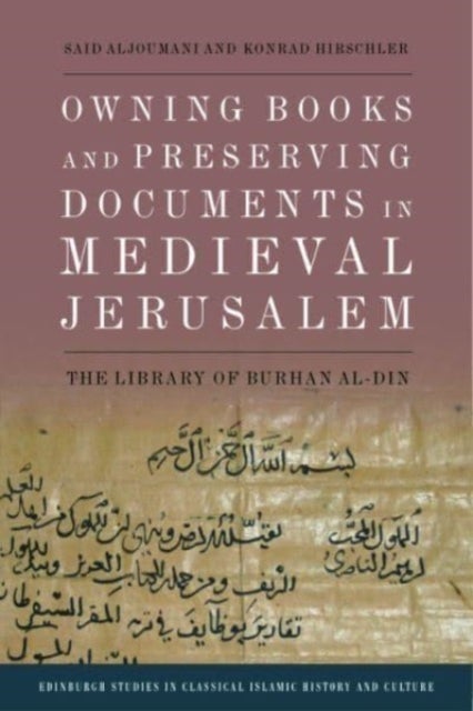 Owning Books and Preserving Documents in Medieval Jerusalem - The Library of Burhan Al-Din