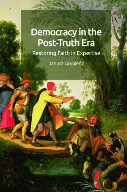 Democracy in the Post-Truth Era - Restoring Faith in Expertise