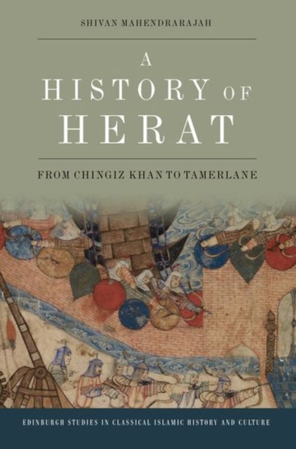 A History of Herat - From Chingiz Khan to Tamerlane