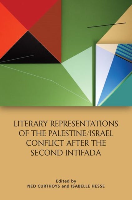 Bilde av Literary Representations Of The Palestine/israel Conflict After The Second Intifada