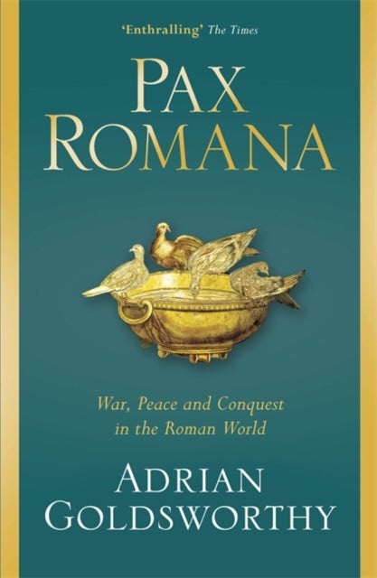 Pax Romana - War, Peace and Conquest in the Roman World