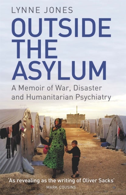 Outside the Asylum - A Memoir of War, Disaster and Humanitarian Psychiatry
