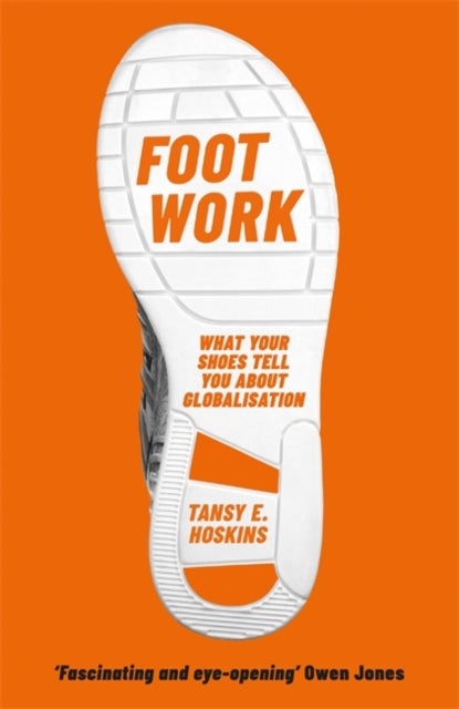 Foot Work - What Your Shoes Tell You About Globalisation