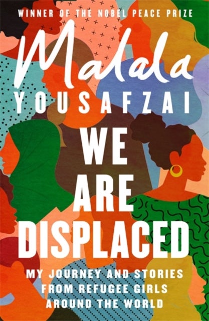 We Are Displaced - My Journey and Stories from Refugee Girls Around t