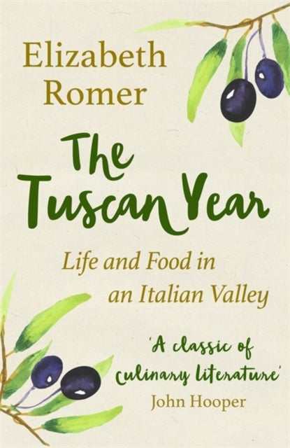 The Tuscan Year - Life And Food In An Italian Valley