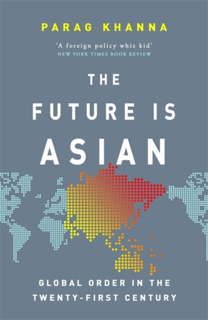 The Future Is Asian - Global Order in the Twenty-first Century