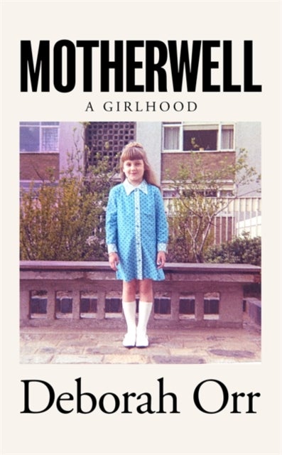 Motherwell - A Girlhood