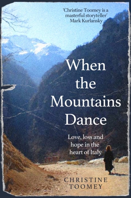 When the Mountains Dance - Love, loss and hope in the heart of Italy