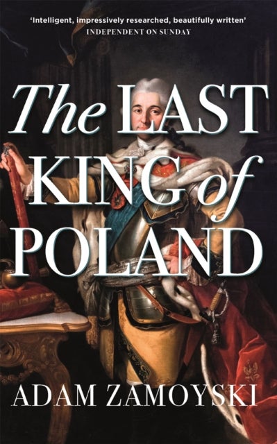 Bilde av The Last King Of Poland Av Adam Zamoyski