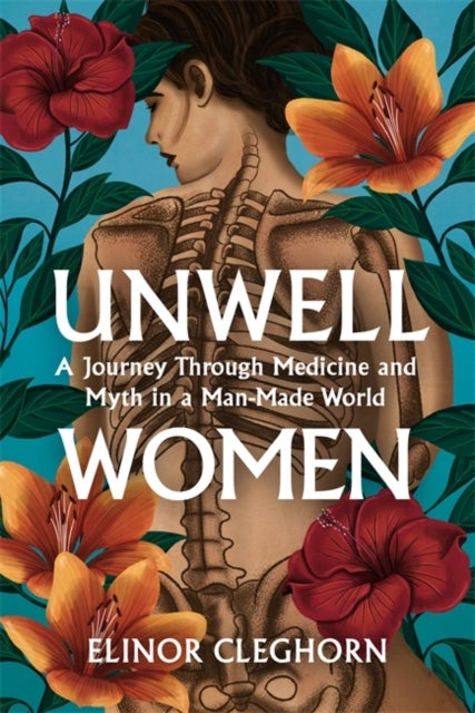 Unwell Women. Journey through Medicine & Myth in - a Man-made World