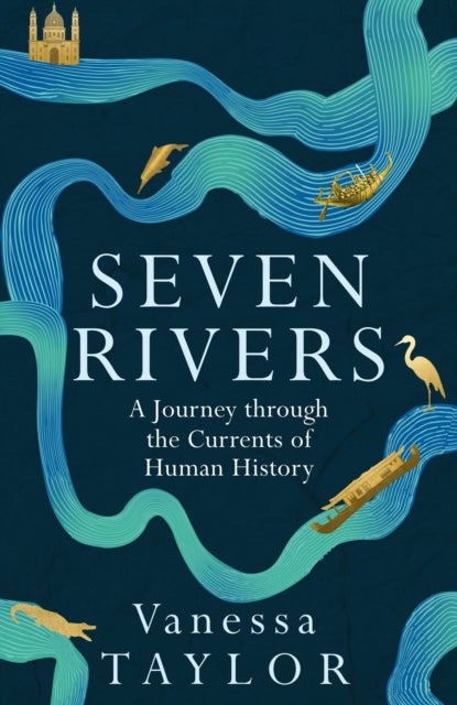 Liquid History - The Story of Us in Seven Rivers