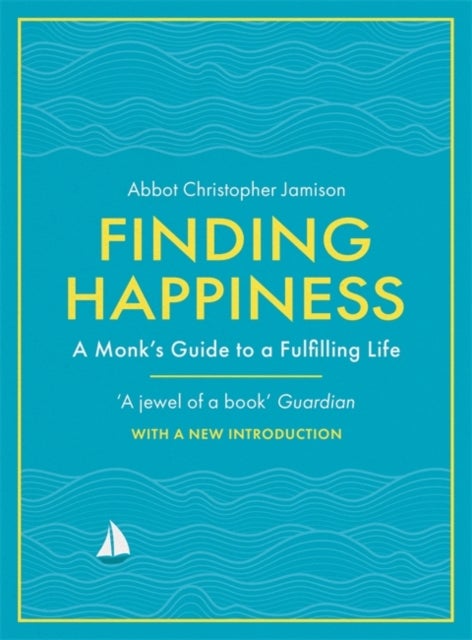 Finding Happiness - A monk's guide to a fulfilling life