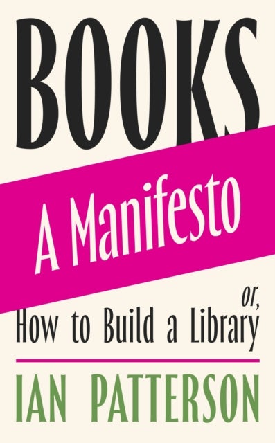 Books - A Manifesto - Or, How to Build a Library