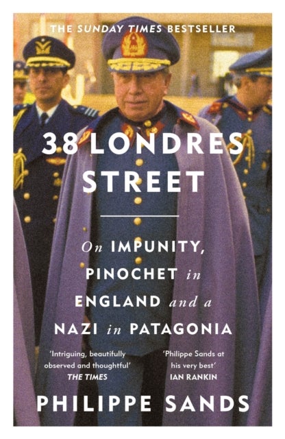 38 Londres Street - On Impunity, Pinochet in England and a Nazi in Patagonia