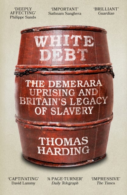 White Debt - The Demerara Uprising and Britain's Legacy of Slavery