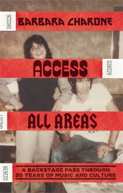 Access All Areas - A Backstage Pass Through 50 Years of Music And Culture