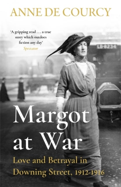 Margot at War - Love and Betrayal in Downing Street, 1912-1916