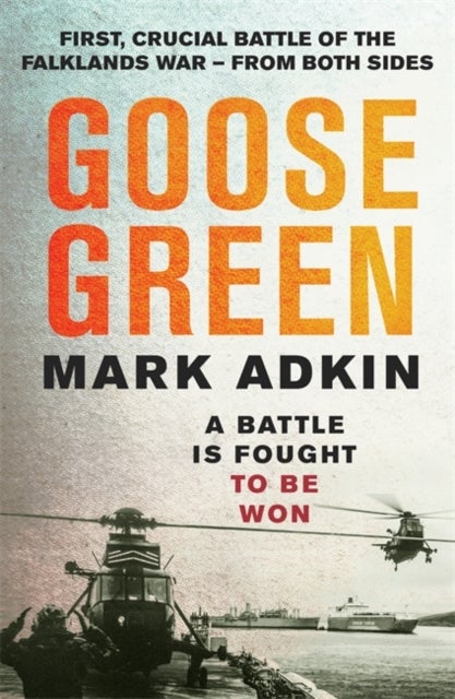 Goose Green - The first crucial battle of the Falklands War