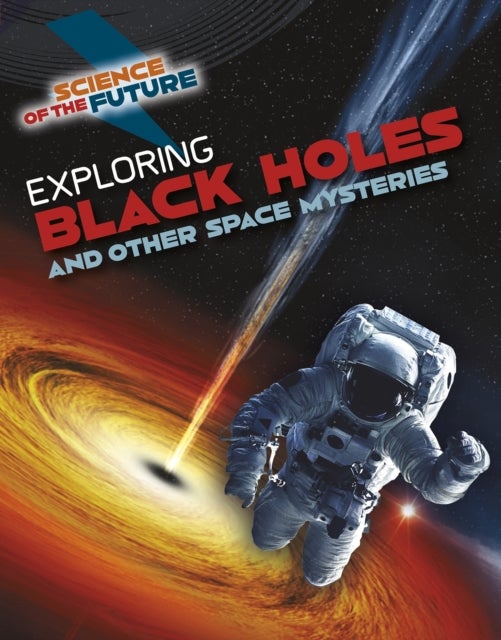 Bilde av Exploring Black Holes And Other Space Mysteries Av Tom Jackson