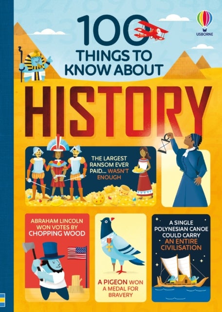 Bilde av 100 Things To Know About History Av Jerome Martin, Alex Frith, Laura Cowan, Minna Lacey, Usborne