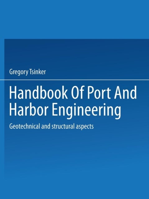 Handbook of Port and Harbor Engineering - Geotechnical and Structural Aspects