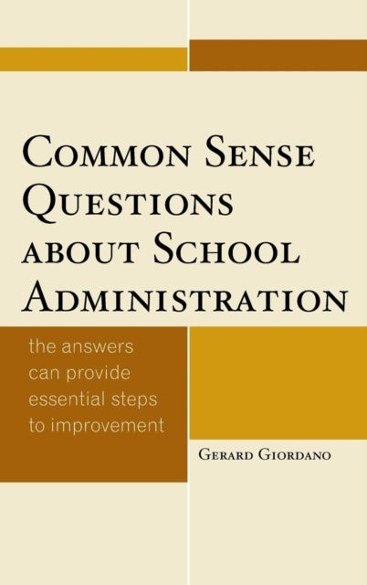 Common Sense Questions about School Administration - The Answers Can Provide Essential Steps to Improvement