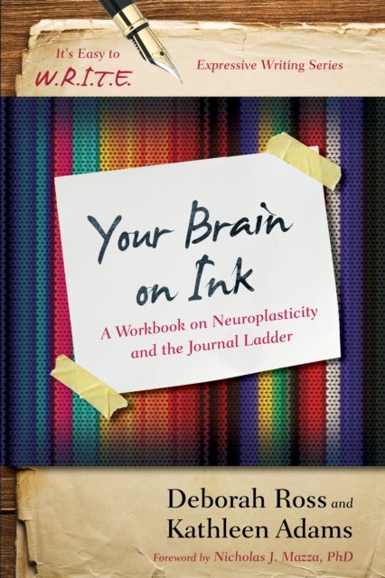 Your Brain on Ink - A Workbook on Neuroplasticity and the Journal Ladder