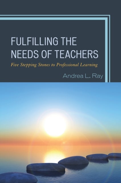 Fulfilling the Needs of Teachers - Five Stepping Stones to Professional Learning